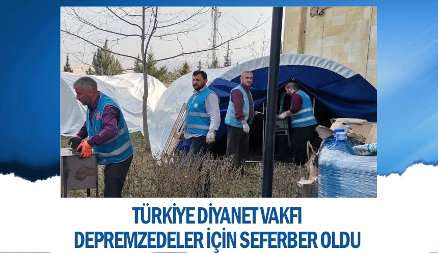 Türkiye Diyanet Vakfı depremzedeler için seferber oldu
