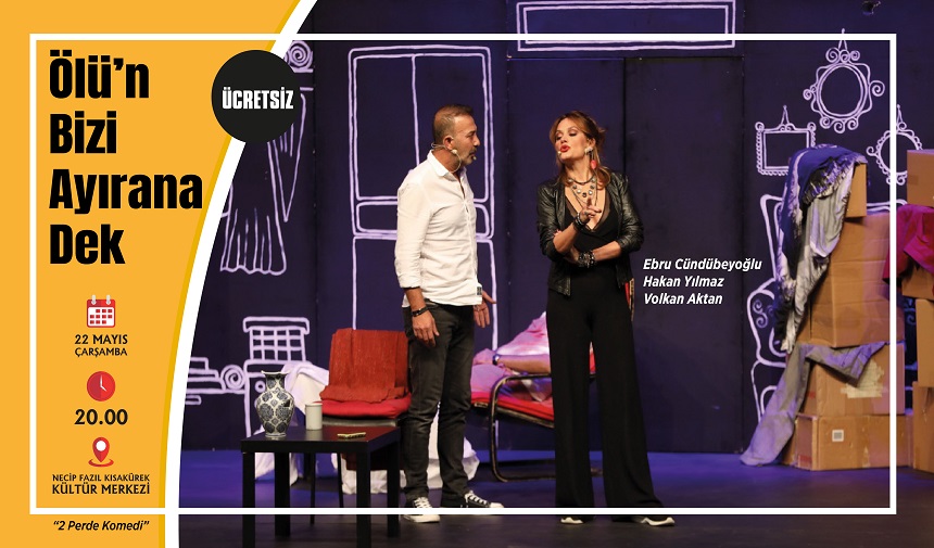 “Ölü’n Bizi Ayırana Dek” Tiyatroseverleri Eğlendirmeye Geliyor
