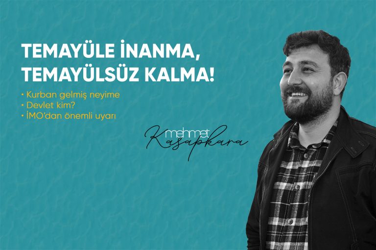 TEMAYÜLE İNANMA, TEMAYÜLSÜZ KALMA!