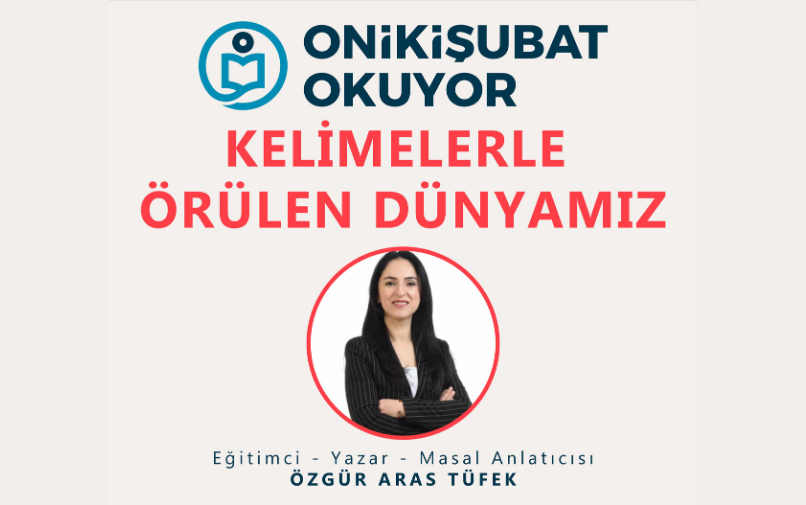 Onikişubat Okuyor’da bu hafta ‘Kelimelerle Örülen Dünyamız’ konuşulacak