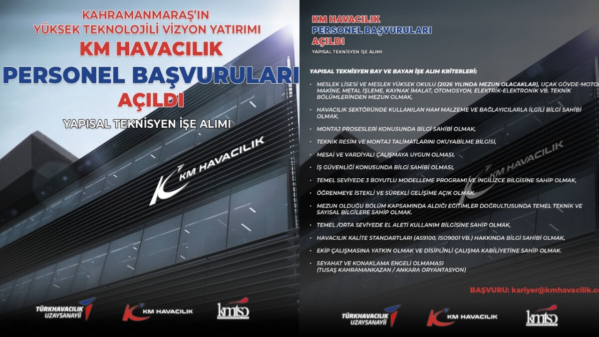 KM Havacılık’tan Kahramanmaraş’a Yüksek Teknolojili İstihdam Yatırımı Personel Başvuruları Açıldı!