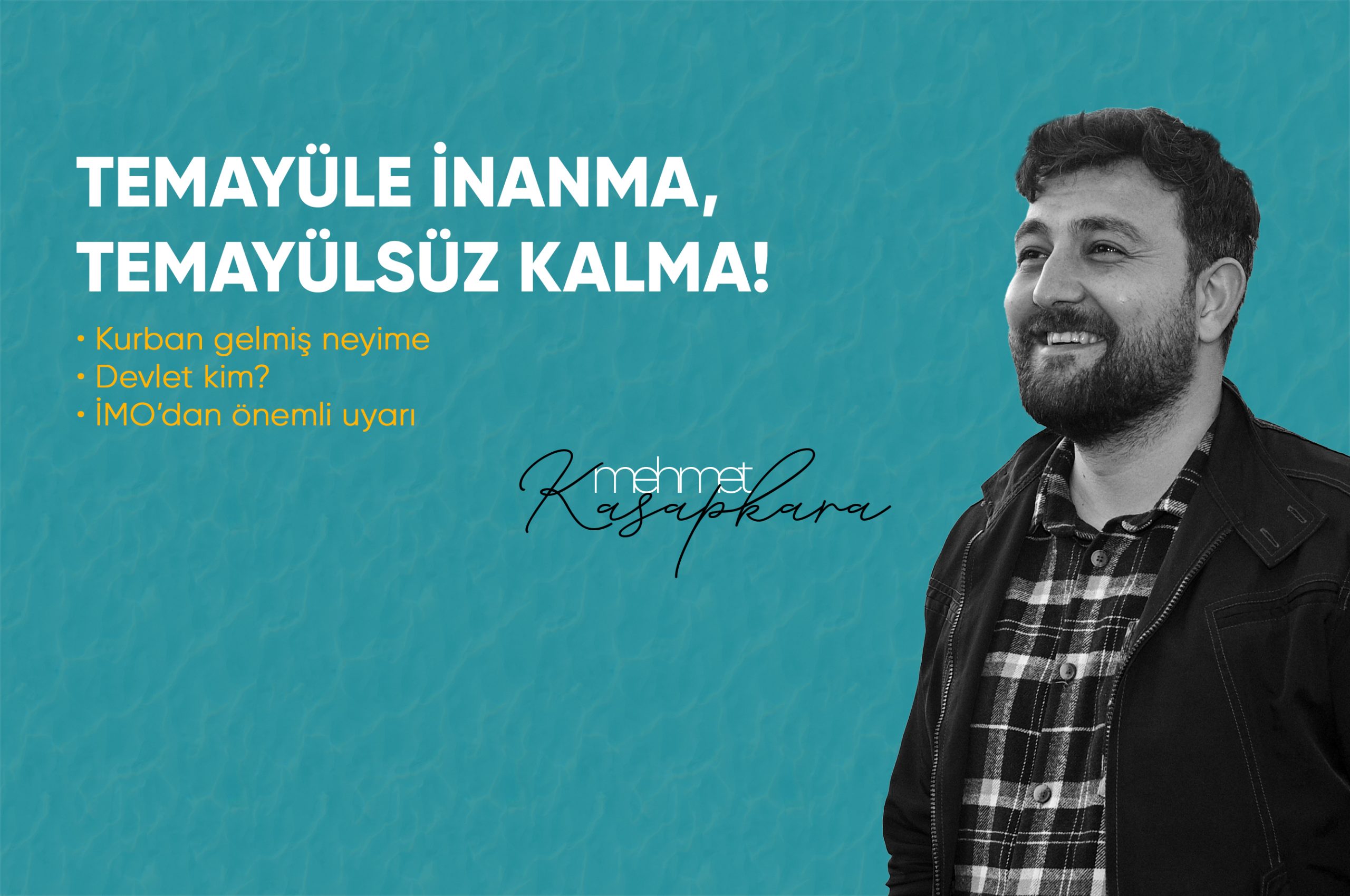 TEMAYÜLE İNANMA, TEMAYÜLSÜZ KALMA!